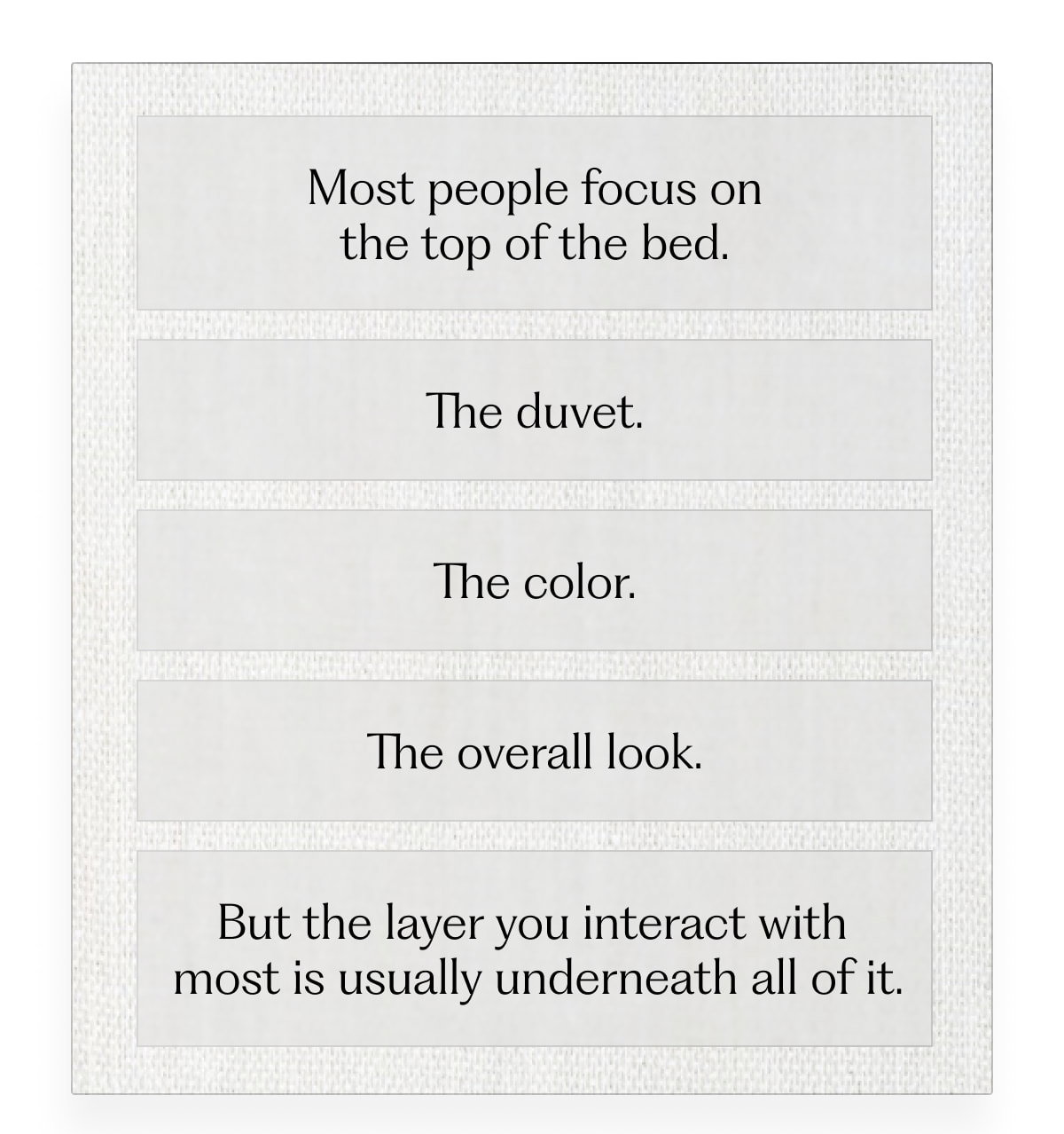 But the layer you interact with  most is usually underneath all of it.