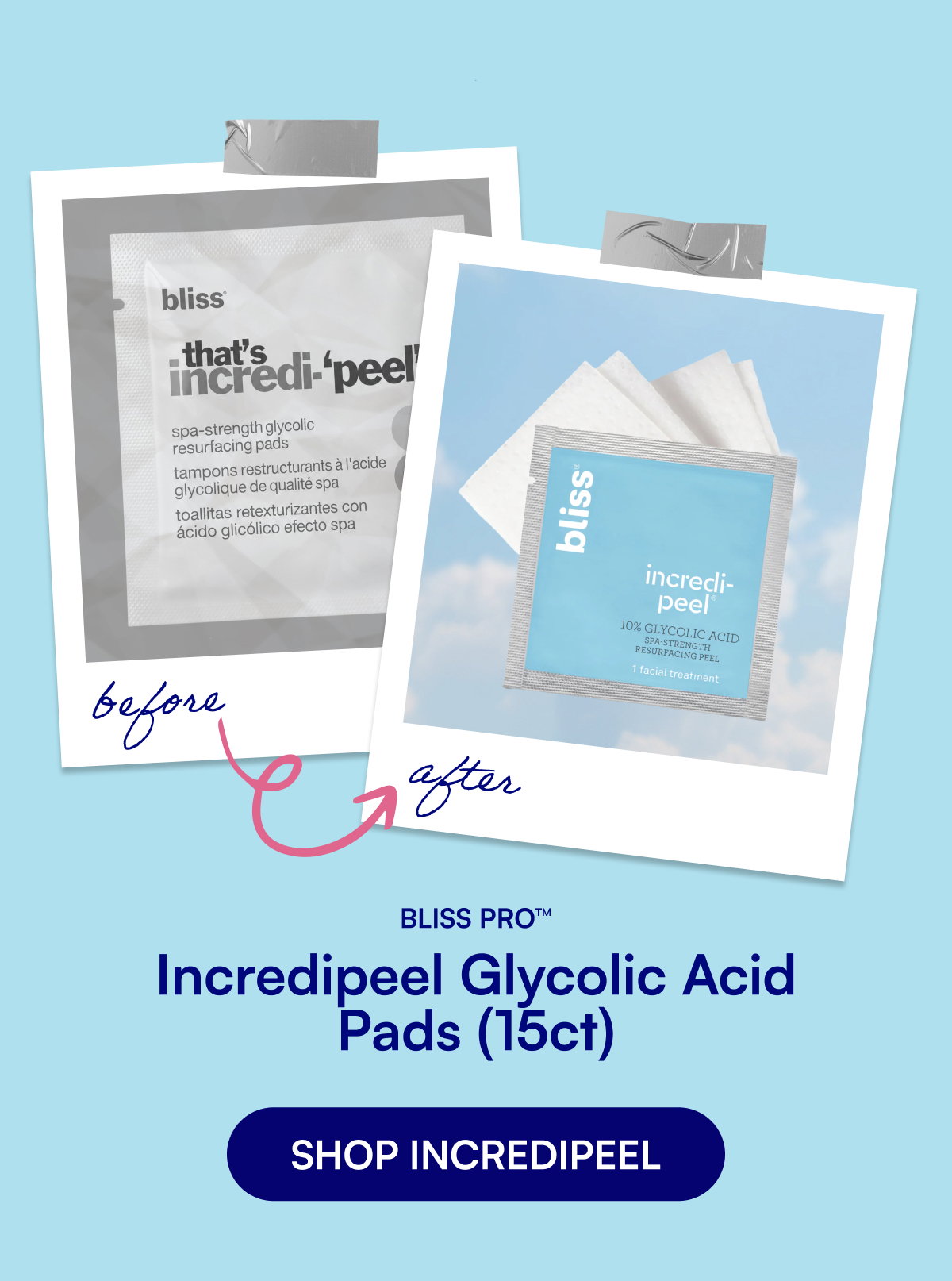 before after Bliss Pro™ Incredipeel Glycolic Acid Pads (15ct) SHOP INCREDIPEEL