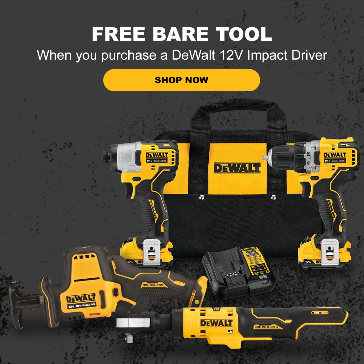 FREE BARE TOOL | When you purchase a DeWalt 12V Impact Driver | Shop Now