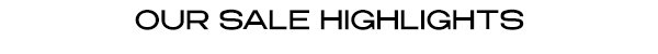 Our Sale Highlights