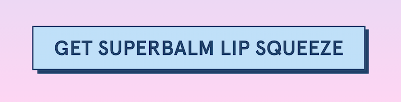 [GET SUPERBALM LIP SQUEEZE]