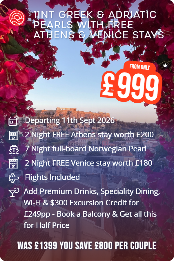 11nt Greek & Adriatic Pearls with Free Athens & Venice Stays – Smart Holiday promotional image. From £999 Includes: Departing 11th Sept 2026, 2 Night FREE Athens stay worth £200, 7 Night full-board Norwegian Pearl, 2 Night FREE Venice stay worth £180, Flights Included, Add Premium Drinks, Speciality Dining, Wi-Fi & $300 Excursion Credit for £249pp - Book a Balcony & Get all this for Half Price. WAS £1399 YOU SAVE £800 PER COUPLE