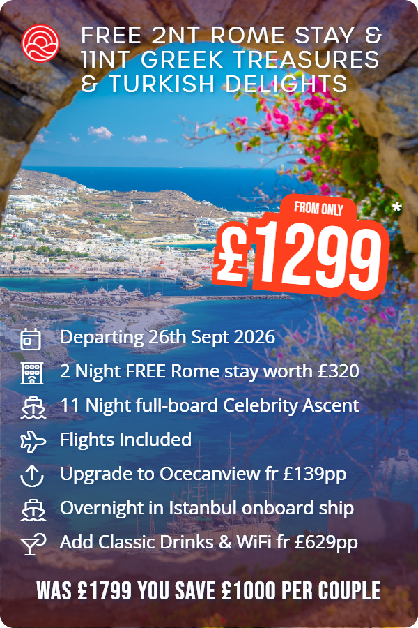 Free 2nt Rome Stay & 11nt Greek Treasures & Turkish Delights – Smart Holiday promotional image. From £1,299 Includes: Departing 26th Sept 2026, 2 Night FREE Rome stay worth £320, 11 Night full-board Celebrity Ascent, Flights Included, Upgrade to Ocecanview fr £139pp, Overnight in Istanbul onboard ship, Add Classic Drinks & WiFi fr £629pp. WAS £1799 YOU SAVE £1000 PER COUPLE