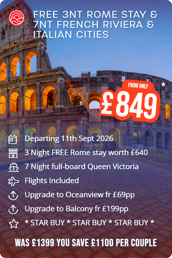 Free 3nt Rome Stay & 7nt French Riviera & Italian Cities – Smart Holiday promotional image. From £849 Includes: Departing 11th Sept 2026, 3 Night FREE Rome stay worth £640, 7 Night full-board Queen Victoria, Flights Included, Upgrade to Oceanview fr £69pp, Upgrade to Balcony fr £199pp, * STAR BUY * STAR BUY * STAR BUY *. WAS £1399 YOU SAVE £1100 PER COUPLE