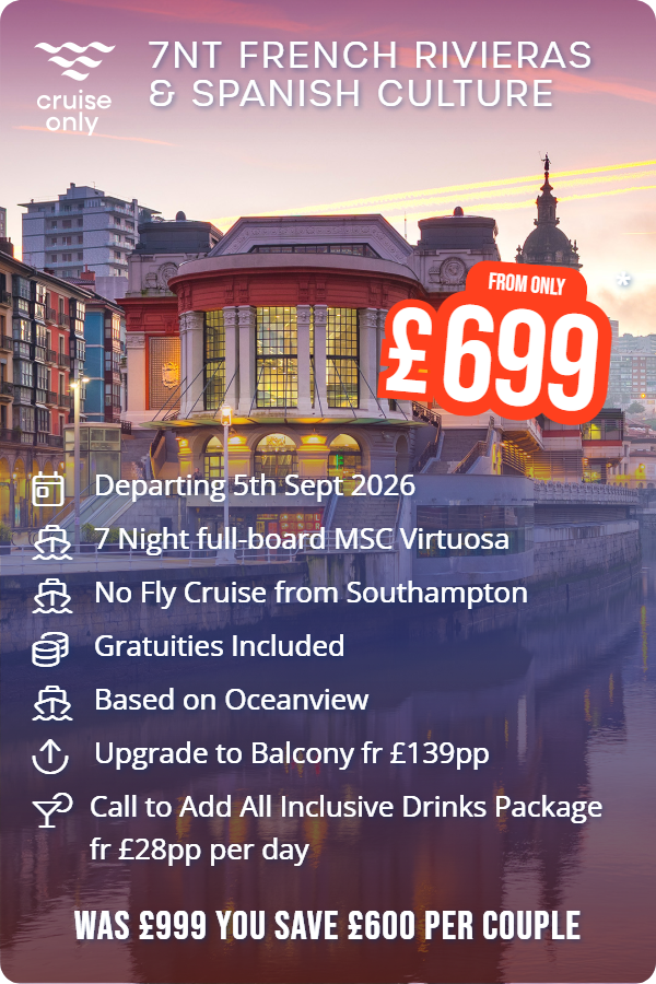 7nt French Rivieras & Spanish Culture – Cruise Only promotional image. From £699 Includes: Departing 5th Sept 2026, 7 Night full-board MSC Virtuosa, No Fly Cruise from Southampton, Gratuities Included, Based on Oceanview, Upgrade to Balcony fr £139pp, Call to Add All Inclusive Drinks Package fr £28pp per day. WAS £999 YOU SAVE £600 PER COUPLE