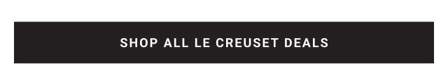 SHOP ALL LE CREUSET DEALS