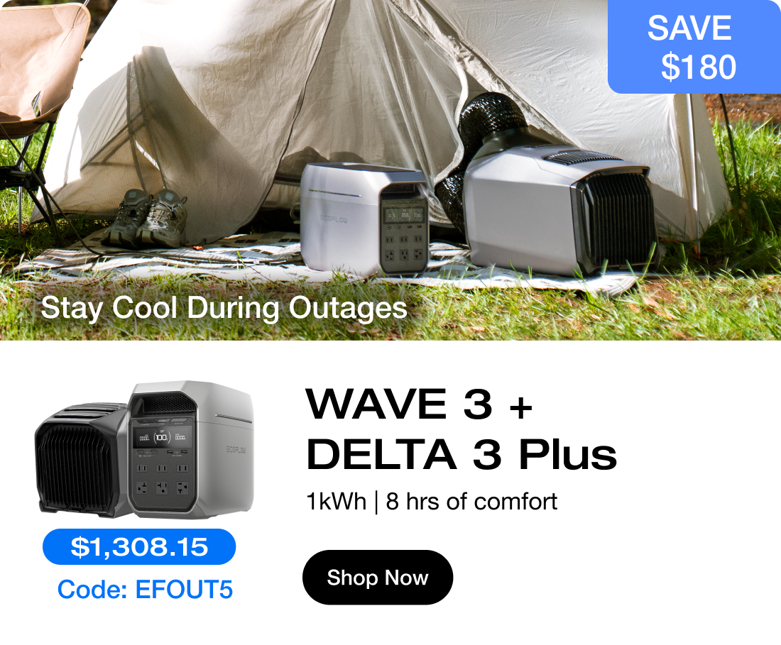 Stay Cool During Outages "$1,308.15 Code: EFOUT5"	"DELTA 3 Plus + WAVE 3 1kWh | 8 hrs of comfort"	