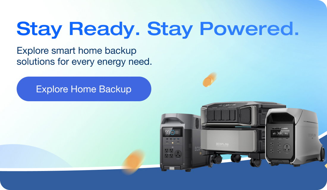 Stay Ready. Stay Powered. Explore smart home backup solutions for every energy need. [Explore Home Backup]