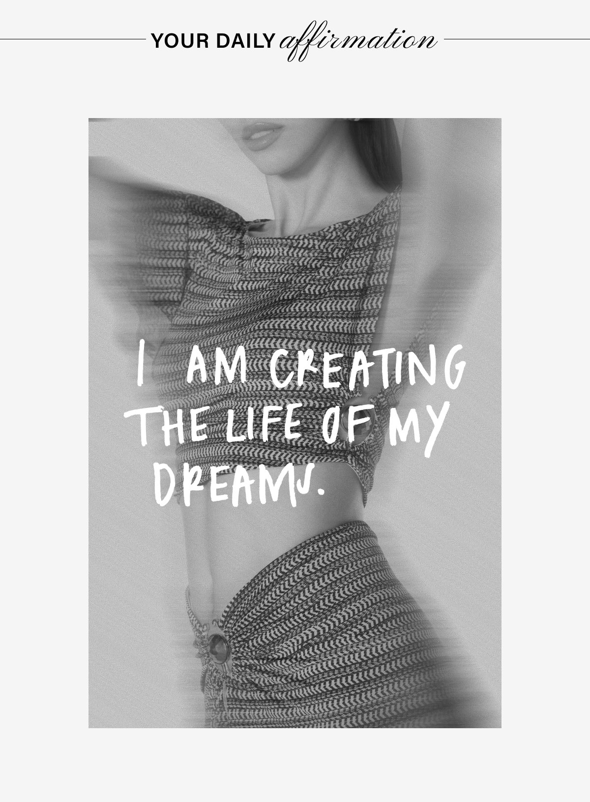 YOUR DAILY AFFIRMATION: I AM CREATING THE LIFE OF MY DREAMS.