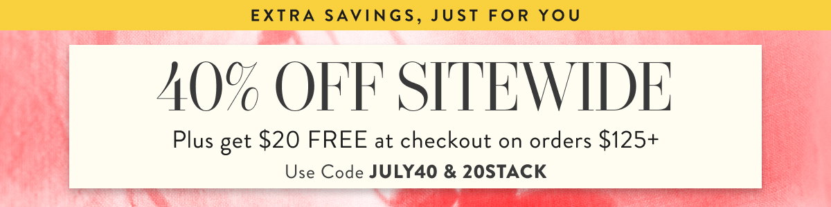 40% Off Sitewide and Free $20. Shop Now
