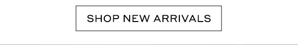 SHOP NEW ARRIVALS