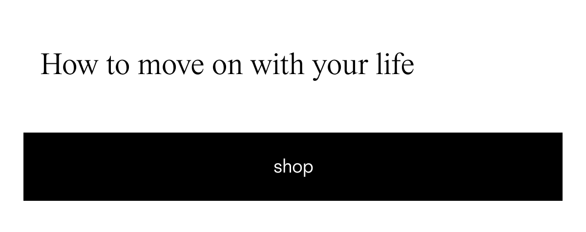 how to move on with your life