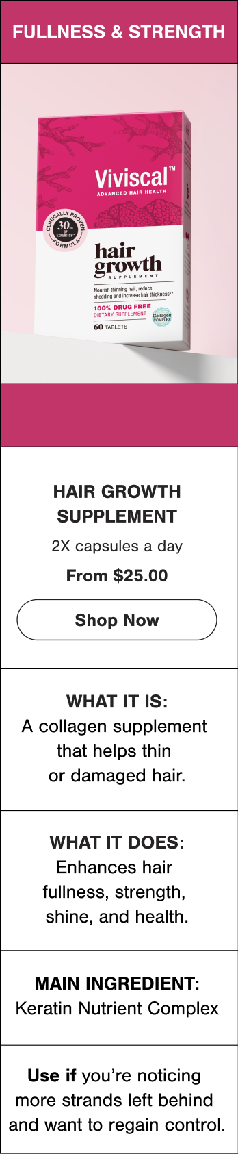 Viviscal Hair Growth Supplement for fuller, stronger, healthier-looking hair. Take 2 capsules daily. From $25.