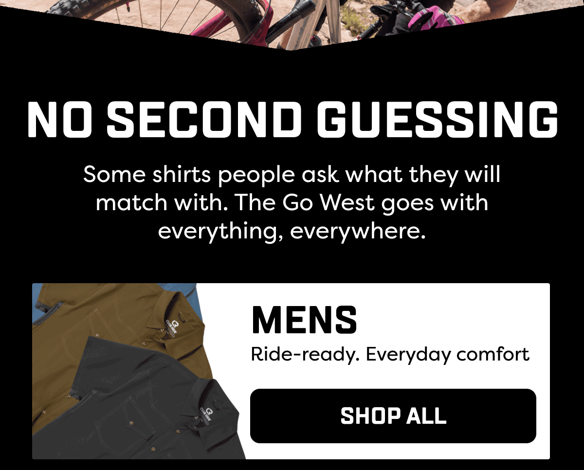 Some shirts people ask what they will match with. The Go West goes with everything, everywhere.