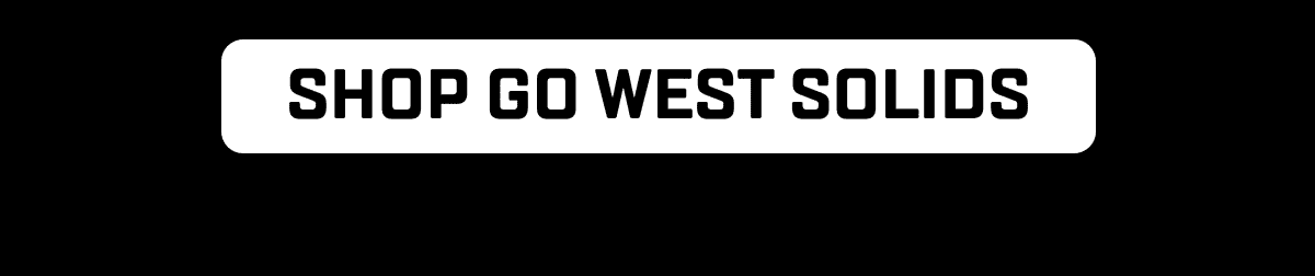 SHOP GO WEST SOLIDS