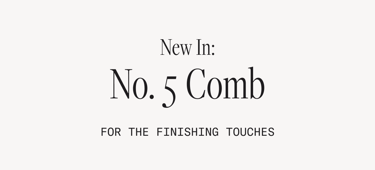 New In: No. 5 Comb