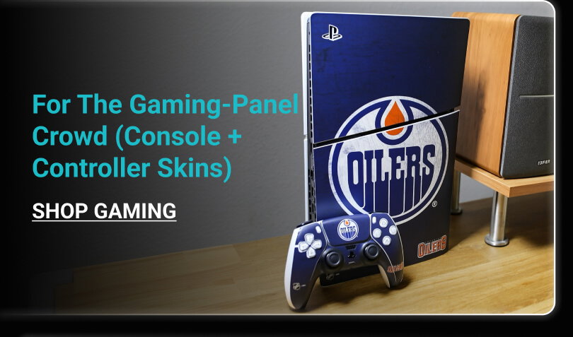 For the gaming-panel crowd (console + controller skins) SHOP GAMING