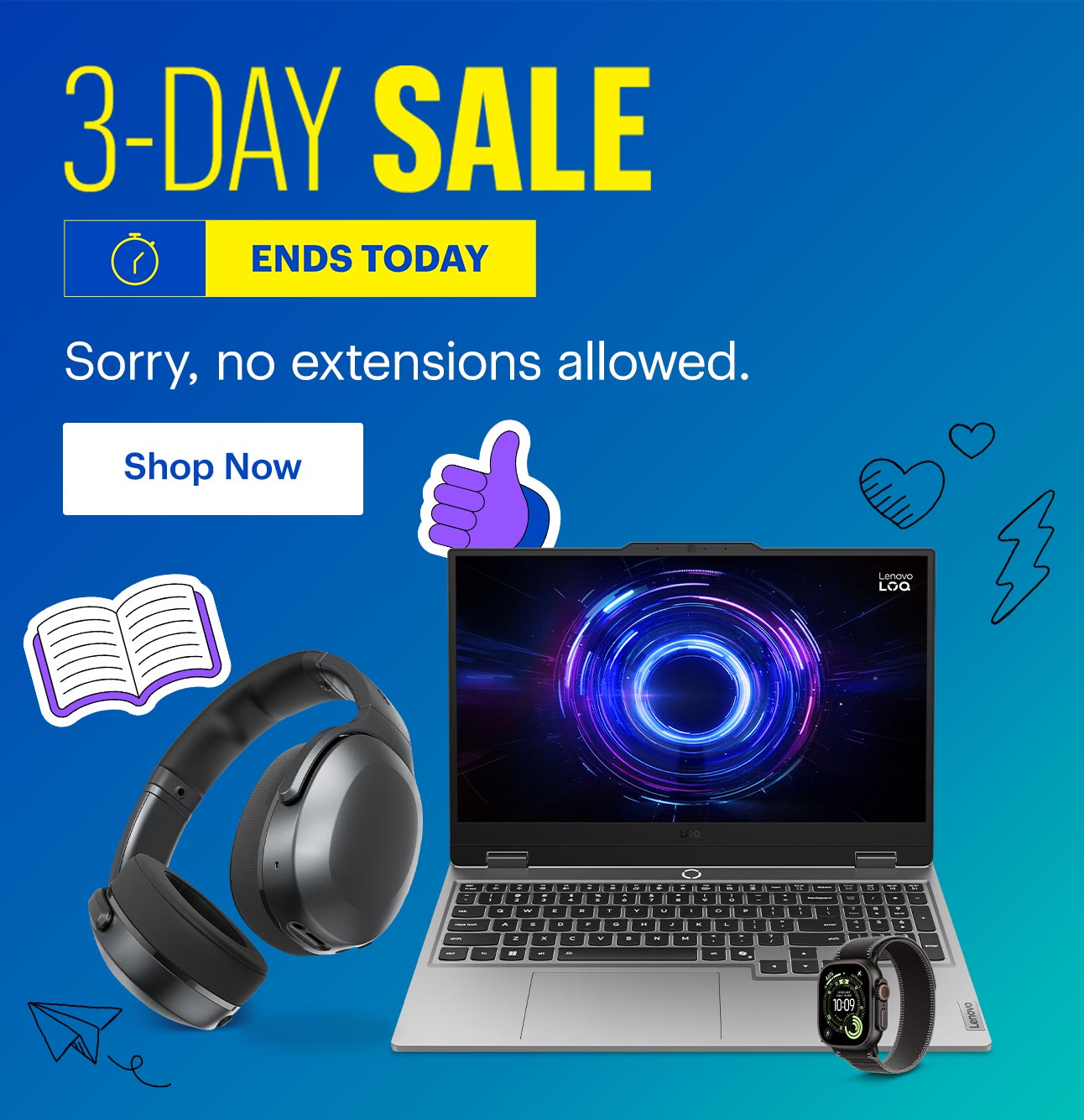 3-Day Sale. Ends today. Sorry, no extensions allowed. Shop now.