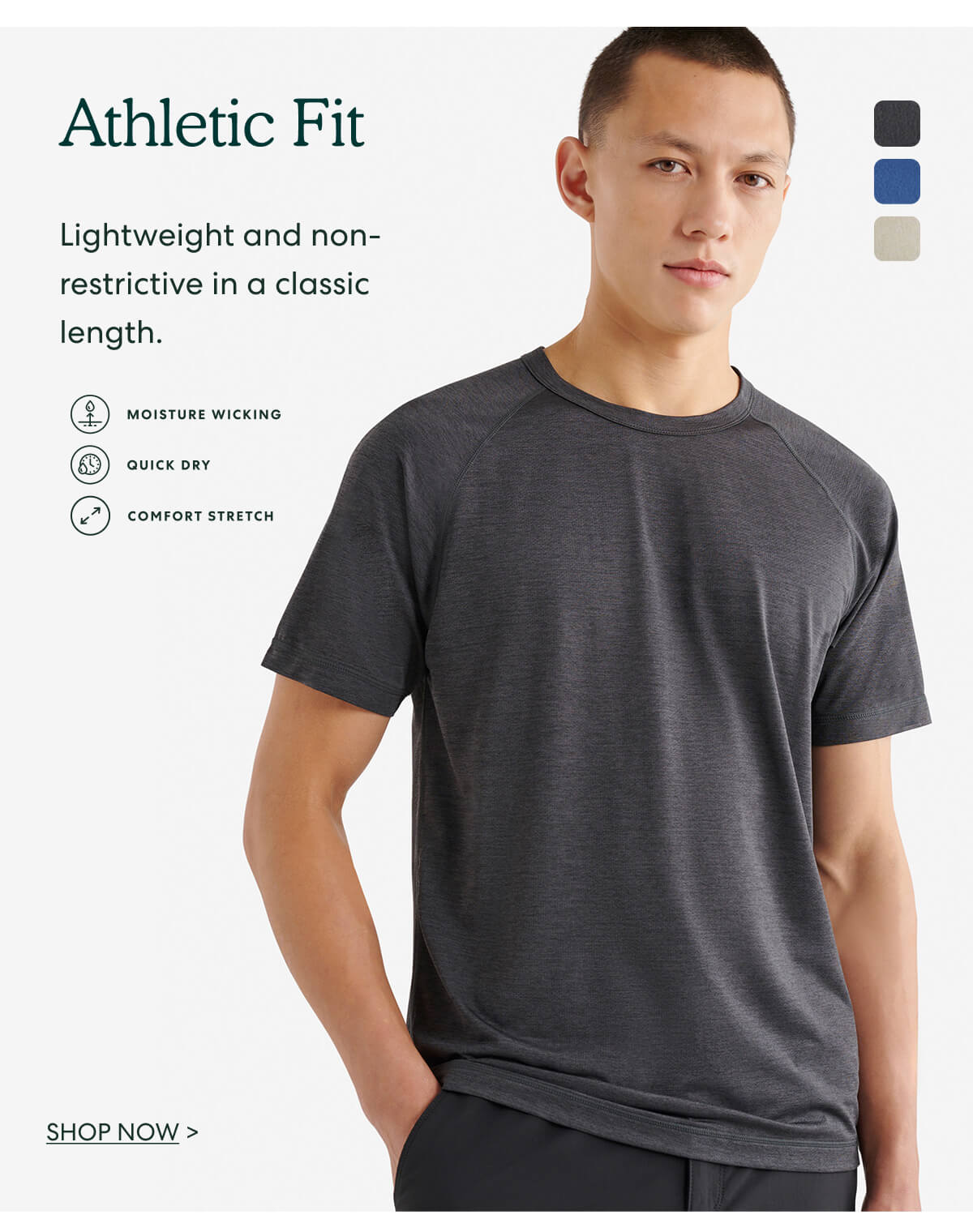 Athletic Fit  -  Lightweight and non-restrictive in a classic length.  -  SHOP NOW >