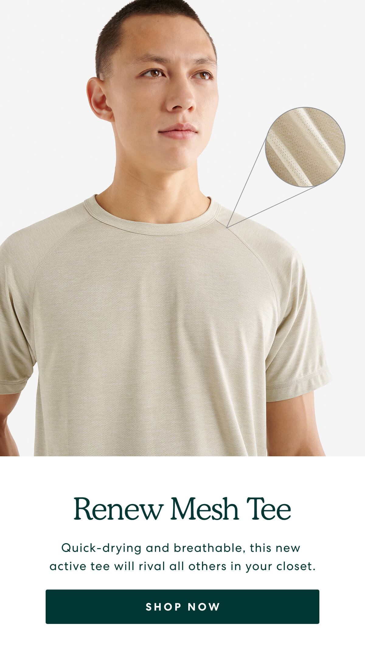 Renew Mesh Tee  -  Quick-drying and breathable, this new active tee will rival all others in your closet.  -  [SHOP NOW]