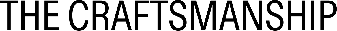 THE CRAFTSMANSHIP