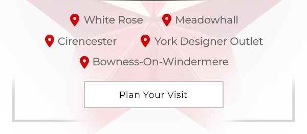White Rose, Meadowhall, Cirencester, York Designer Outlet, Bowness-On-Windermer - Plan Your Visit