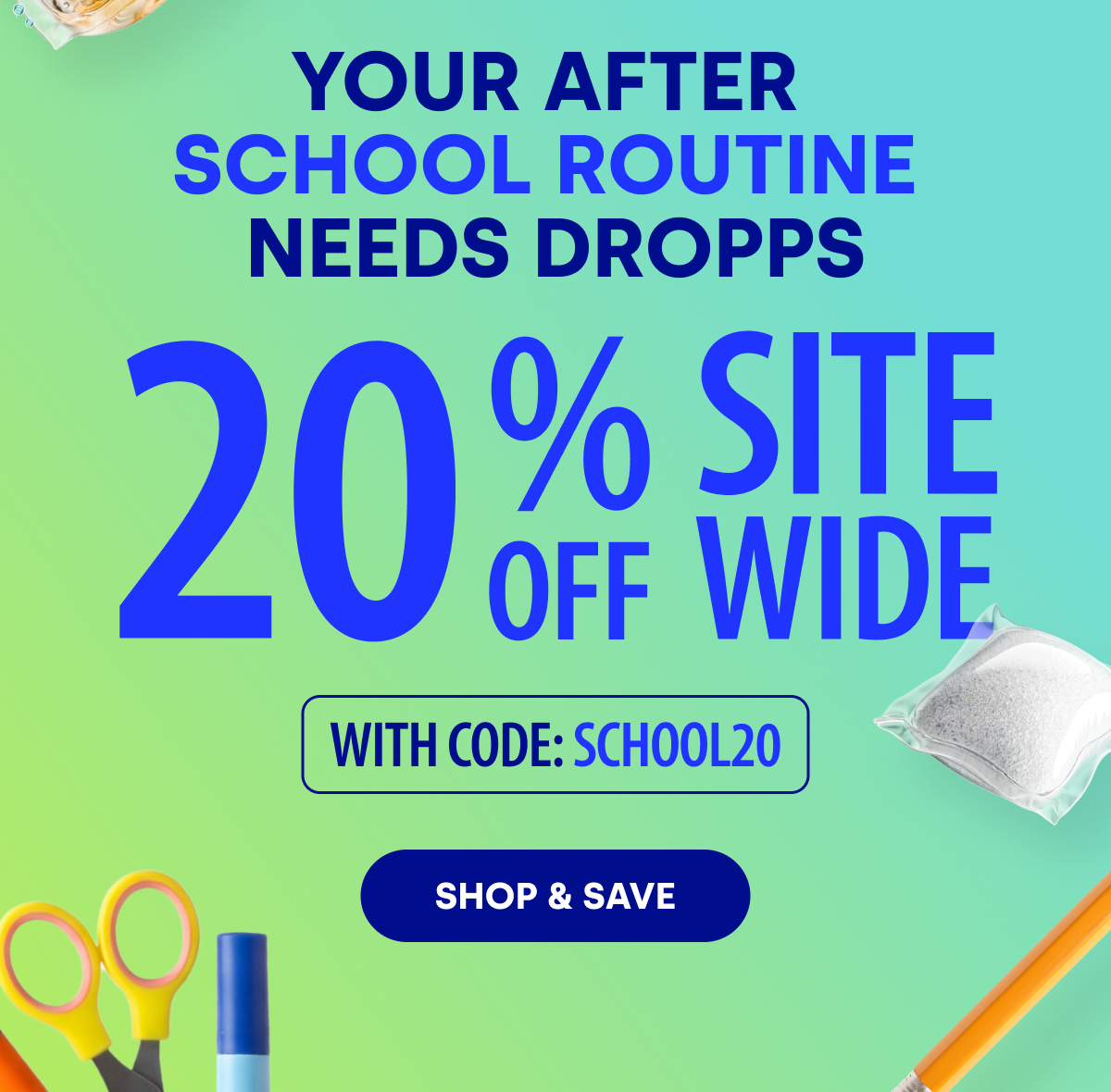 Your after school routine needs Dropps. 20% OFF Site wide Back-To-School Sale SHOP NOW 