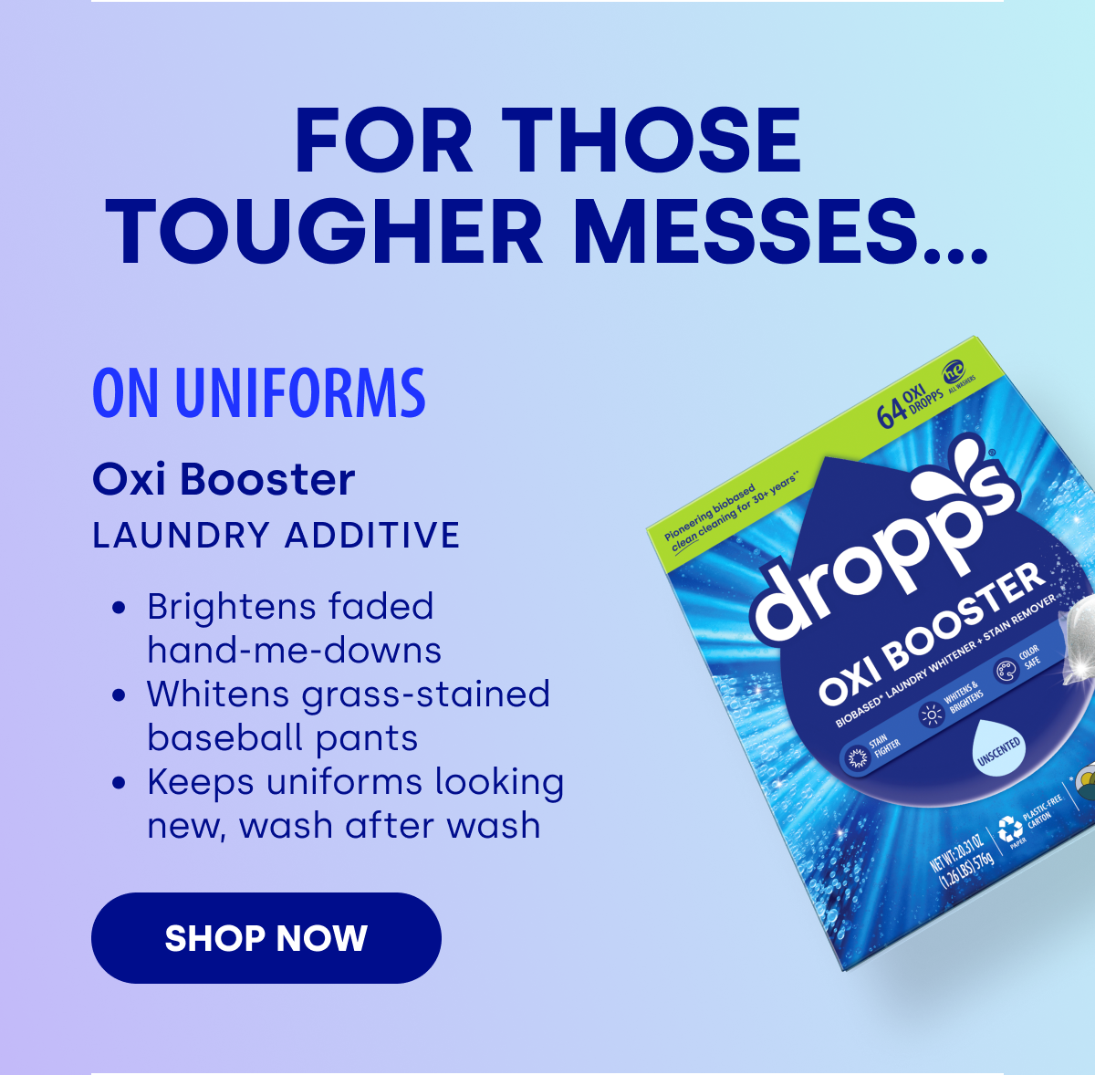 Oxi Booster For the stains they let sit a little too long. SHOP NOW