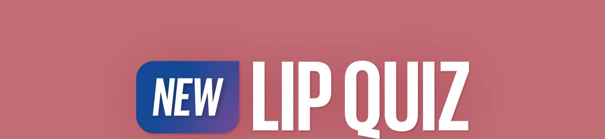 New Lip Quiz