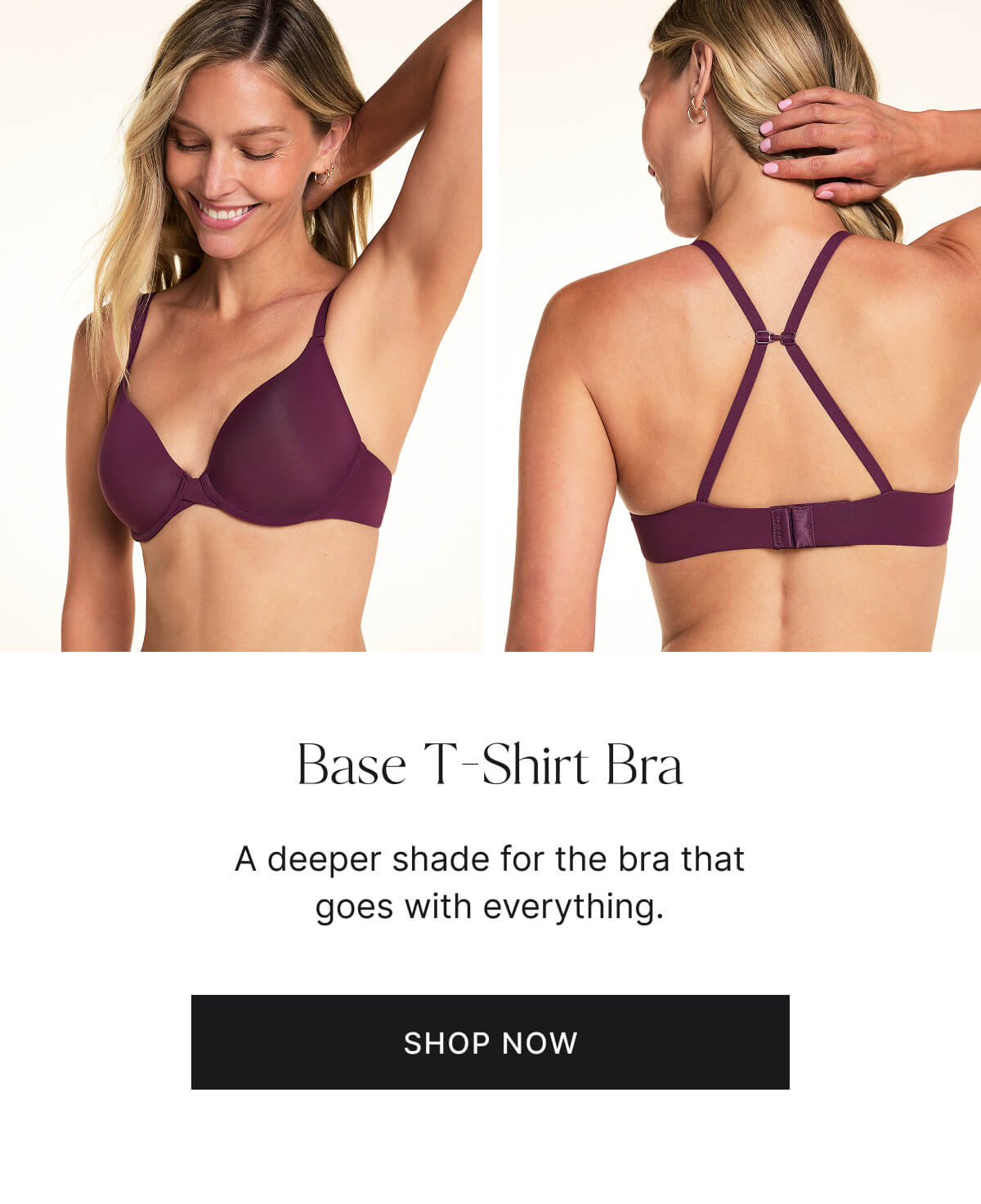 Base t-shirt bra. A deeper shade for the bra that goes with everything. Shop now.