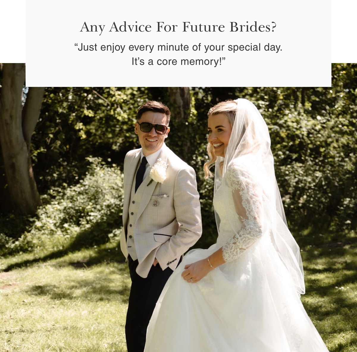 “Just enjoy every minute of your special day. It’s a core memory!”