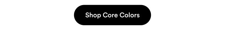 Shop Core Colors