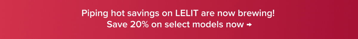 Piping hot savings on LELIT are now brewing! Save 20% on select models now →