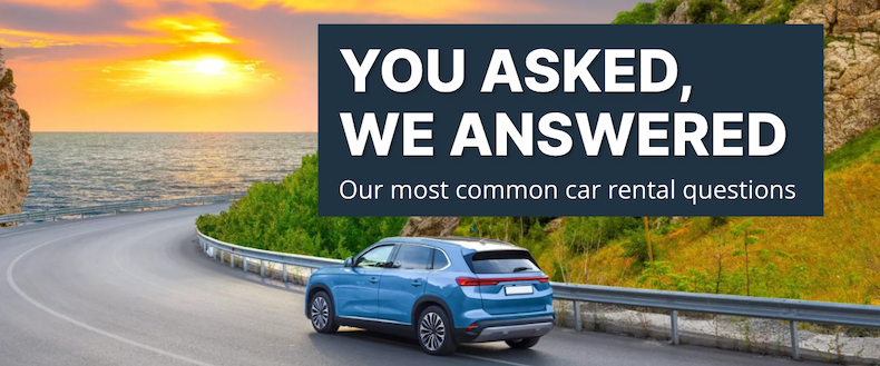 You Asked, We Answered - Our most common car rental questions
