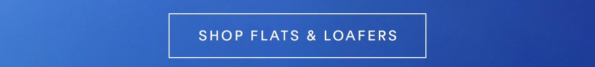 SHOP FLATS & LOAFERS