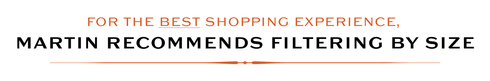 For the best shopping experience,  Martin recommends filtering by size.