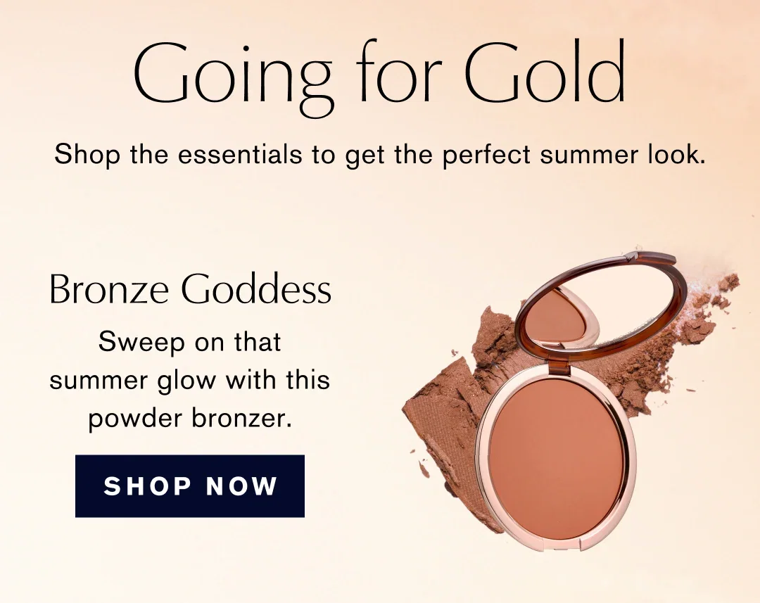 Going for Gold | Shop the essentials to get the perfect summer look. | Bronze Goddess | Sweep on that summer glow with this powder bronzer. | SHOP NOW