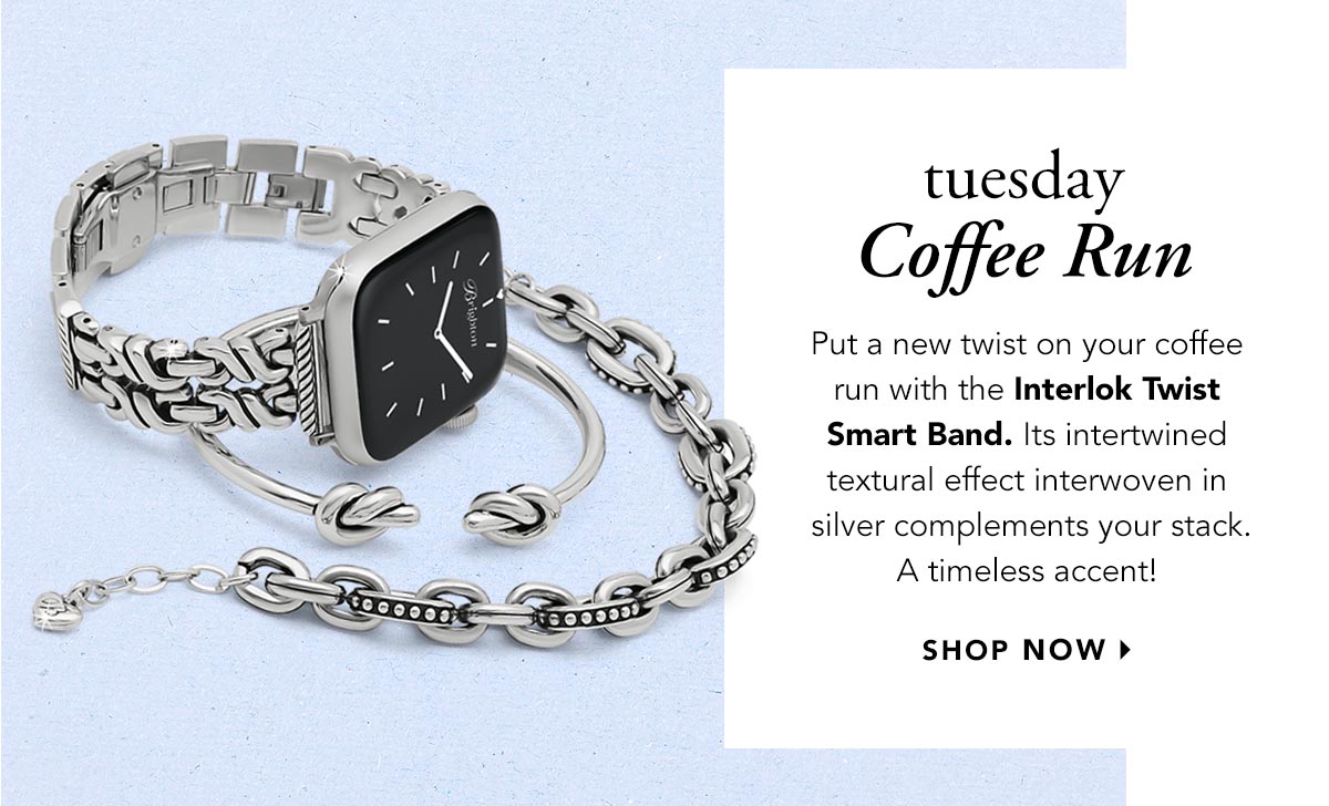 Tuesday: Coffee Run - Put a new twist on your coffee run with the Interlok Twist Smart Band. Its intertwined textural effect interwoven in silver complements your stack. A timeless accent! - Shop Now