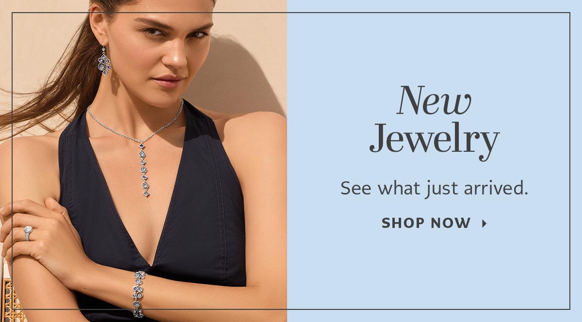 New Jewelry - See what just arrived. - Shop Now