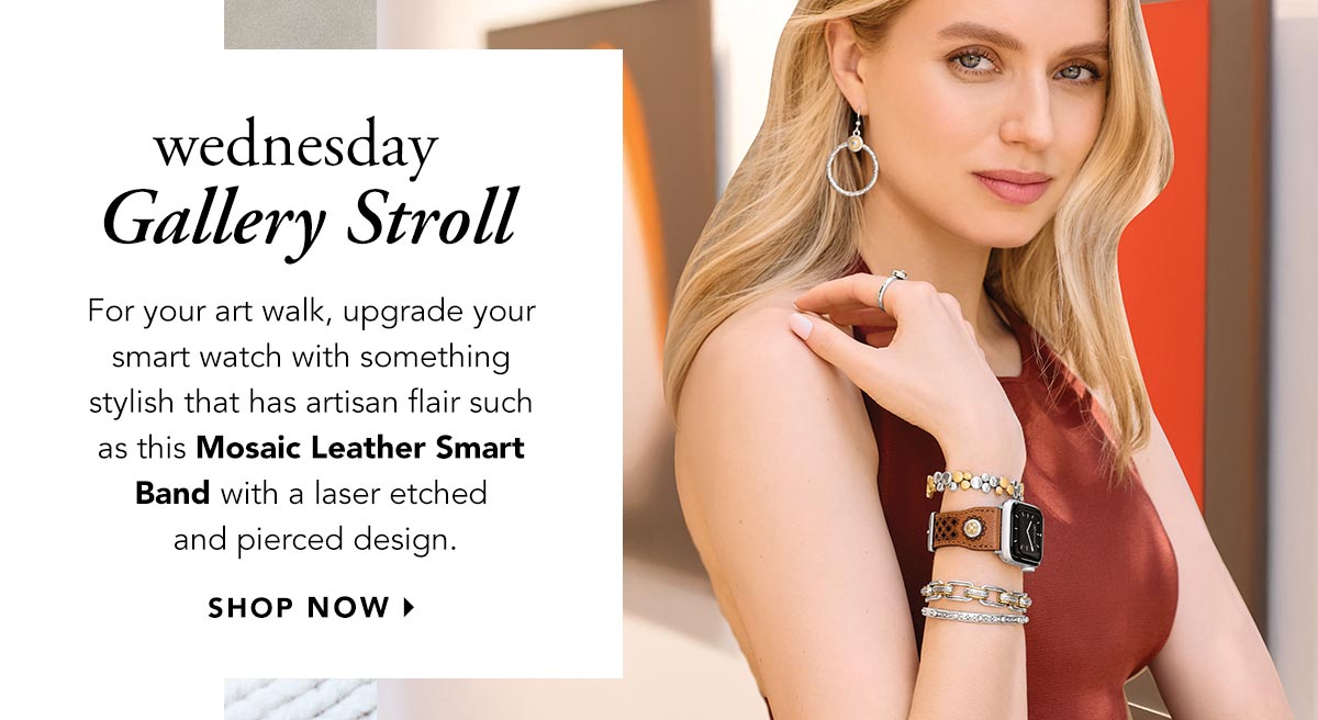 Wednesday: Gallery Stroll - For your art walk, upgrade your smart watch with something stylish that has artisan flair such as this Mosaic Leather Smart Band with a laser etched and pierced design. - Shop Now