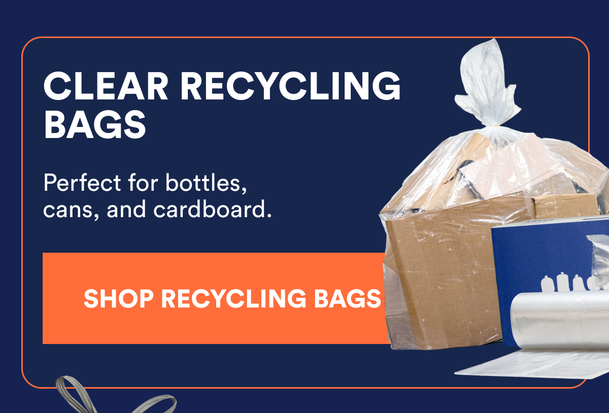 Shop Clear recycling bags -  Perfect for bottles, cans, and cardboard. 