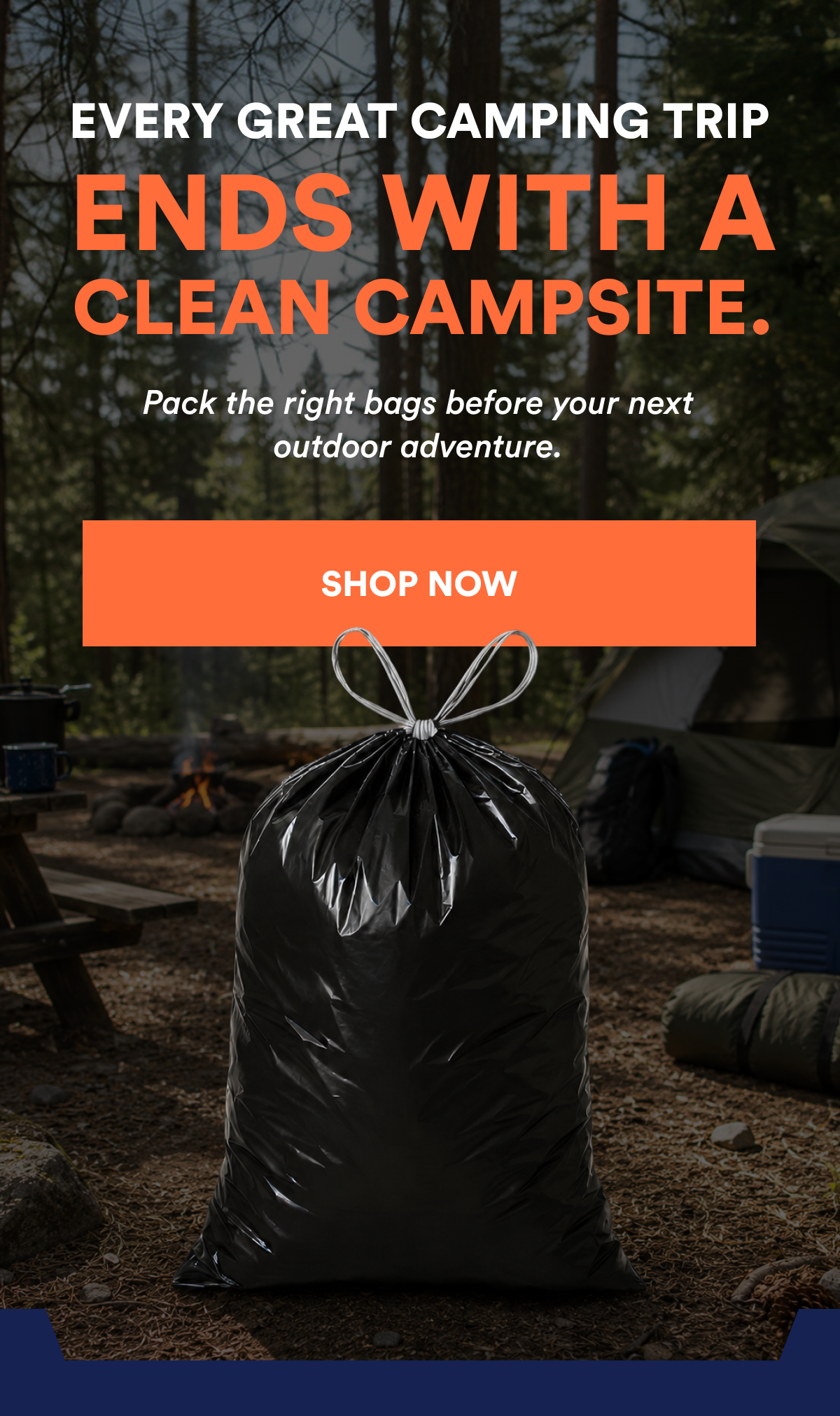 Every great camping trip ends with a clean campsite. 