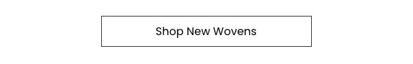 Shop New Wovens