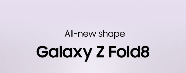 All new shape Galaxy Z Fold8