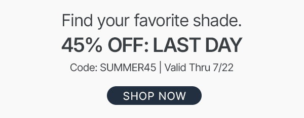 45% off last day - shop now