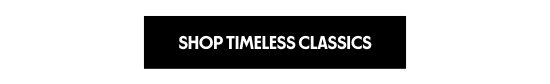 Shop timeless classics
