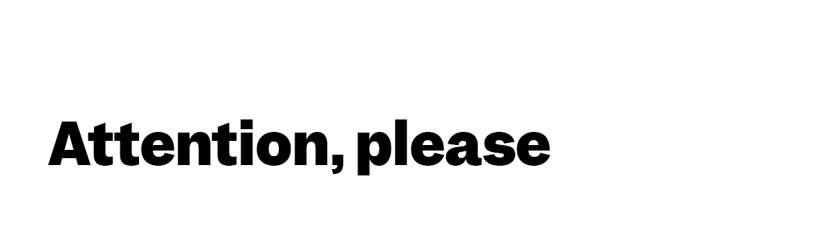 Attention, please