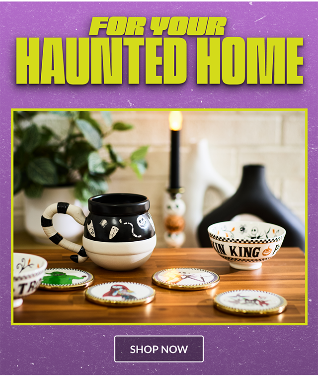 For your Haunted Home. Shop now.