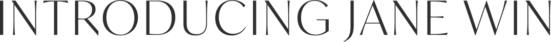 INTRODUCING JANE WIN