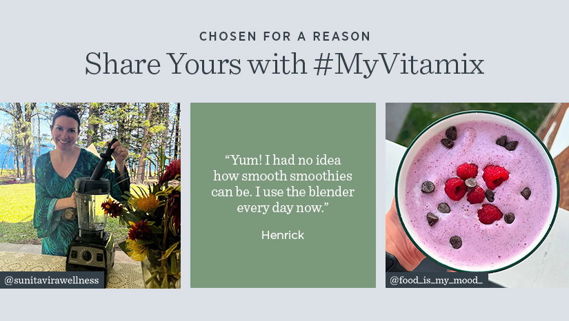 Chosen for a reason! Share yours with #MyVitamix
